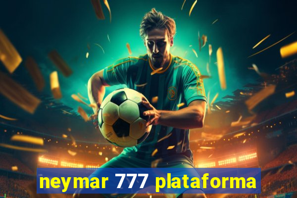 neymar 777 plataforma